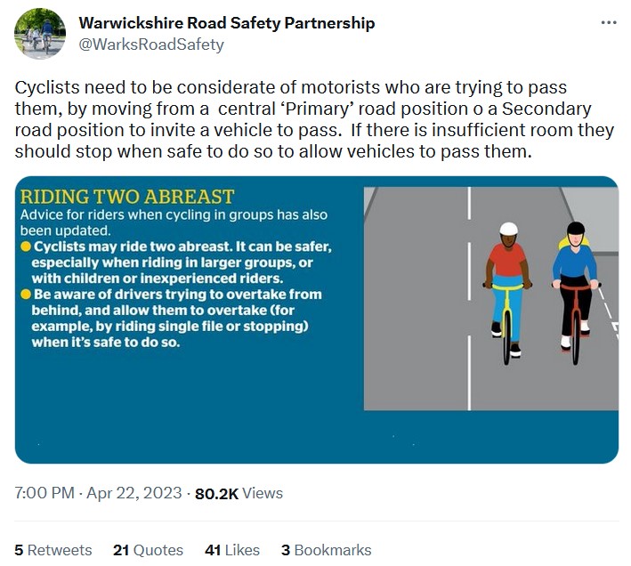 Tweet from Warwickshire Road Safety Partnership (@WarksRoadSafety) that reads: "Cyclists need to be considerate of motorists who are trying to pass them, by moving from a central 'Primary' road position to a Secondary road position to invite a vehicle to pass. If there is insufficient room they should stop when safe to do so to allow vehicles to pass them."